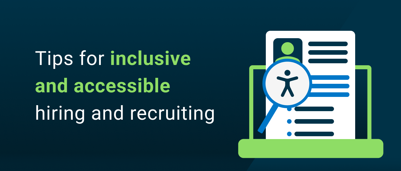 Tips for inclusive and accessible hiring and recruiting blog